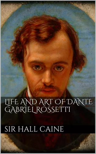 Life and Art of Dante Gabriel Rossetti 