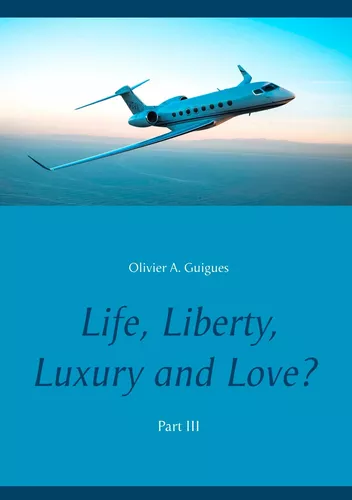 Life, Liberty, Luxury and Love? Part III