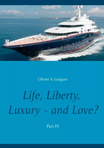 Life, Liberty, Luxury - and Love? Part IV