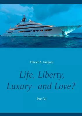 Life, Liberty, Luxury - and Love? Part VI