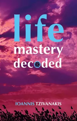 Life Mastery Decoded