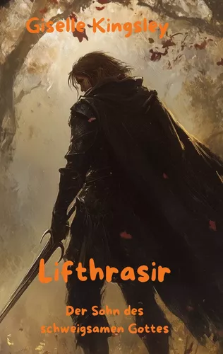 Lifthrasir, der Sohn des schweigsamen Gottes