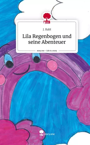 Lila Regenbogen und seine Abenteuer. Life is a Story - story.one