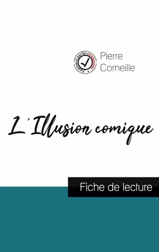 L'Illusion comique de Pierre Corneille (fiche de lecture et analyse complète de l'oeuvre)