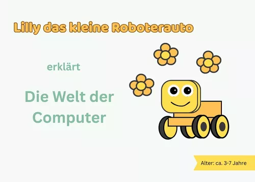 Lilly das kleine Roboterauto erklärt die Welt der Computer