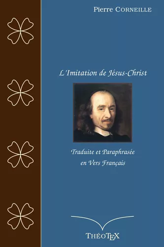 L'Imitation de Jésus-Christ, traduite et paraphrasée en vers français