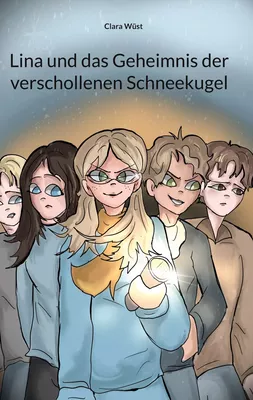 Lina und das Geheimnis der verschollenen Schneekugel