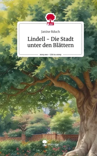 Lindell - Die Stadt unter den Blättern. Life is a Story - story.one