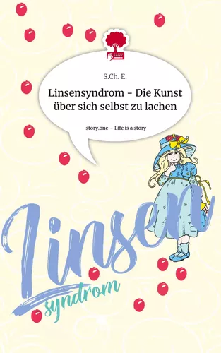 Linsensyndrom - Die Kunst über sich selbst zu lachen. Life is a Story - story.one