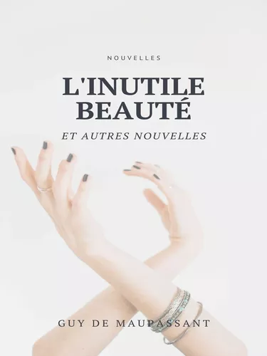 L'Inutile Beauté et autres nouvelles