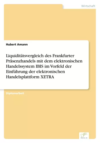 Liquiditätsvergleich des Frankfurter Präsenzhandels mit dem elektronischen Handelssystem IBIS im Vorfeld der Einführung der elektronischen Handelsplattform XETRA