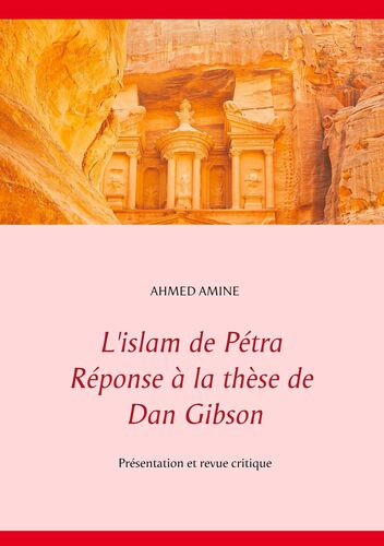 L'islam de Pétra Réponse à la thèse de Dan Gibson