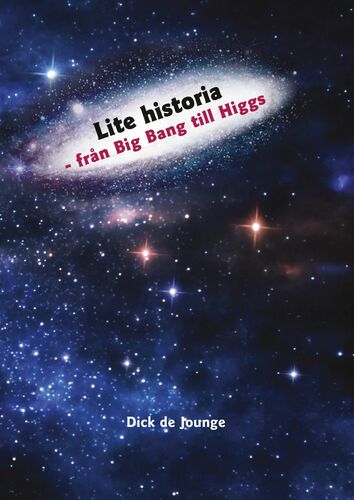 Lite historia - från Big Bang till Higgs