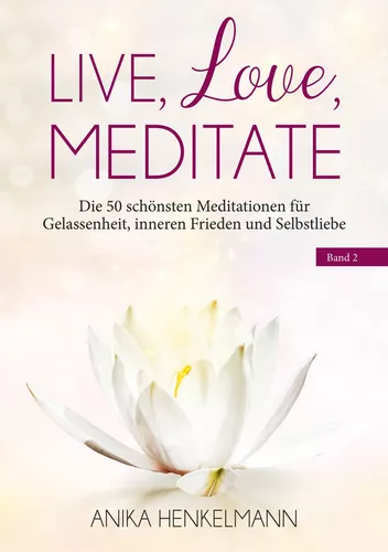 Live, Love, Meditate (Band 2)