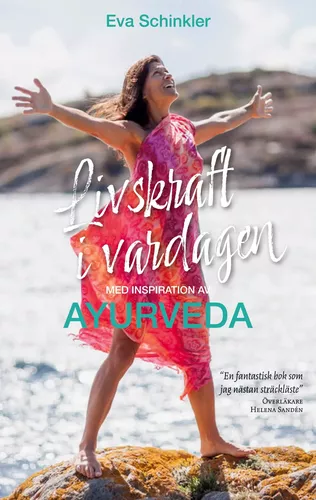 Livskraft i vardagen med inspiration av Ayurveda