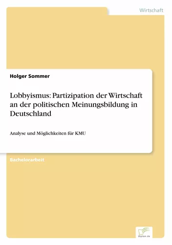 Lobbyismus: Partizipation der Wirtschaft an der politischen Meinungsbildung in Deutschland