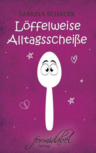 Löffelweise Alltagsscheiße