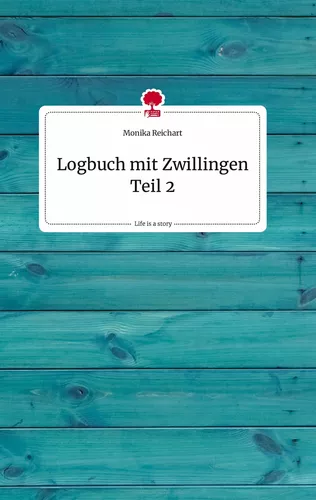 Logbuch mit Zwillingen Teil 2. Life is a Story - story.one