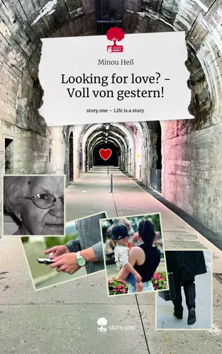 Looking for love? - Voll von gestern!. Life is a Story - story.one