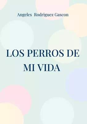 Los perros de mi vida