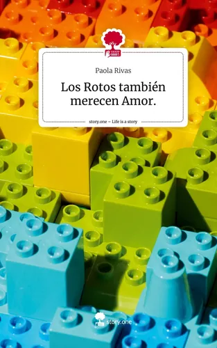 Los Rotos también merecen Amor.. Life is a Story - story.one