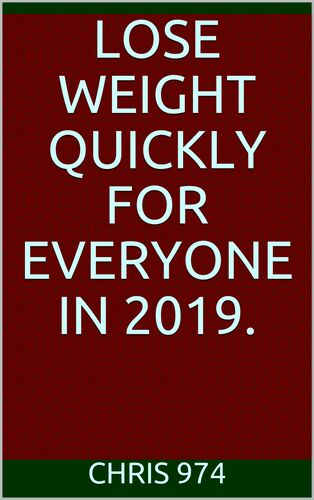 Lose weight quickly for everyone in 2019.