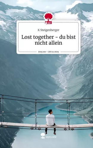 Lost together - du bist nicht allein. Life is a Story - story.one