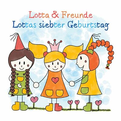 Lotta & Freunde - Lottas siebter Geburtstag