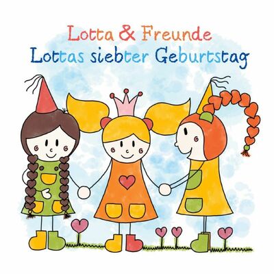 Lotta & Freunde - Lottas siebter Geburtstag