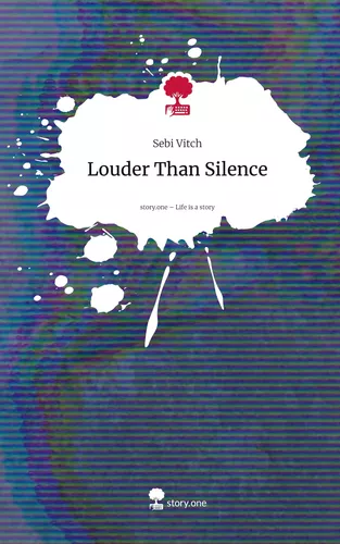 Louder Than Silence. Life is a Story - story.one