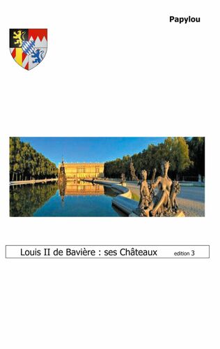 Louis II de Bavière : ses Châteaux en Allemagne