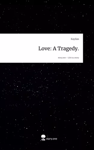 Love: A Tragedy.. Life is a Story - story.one