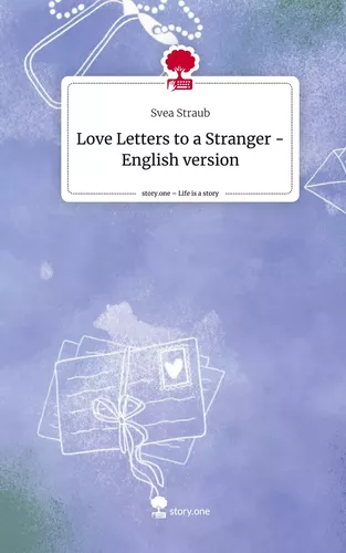 Love Letters to a Stranger - English version. Life is a Story - story.one