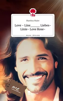 Love - Line____          Liebes-Linie- Love Rose-. Life is a Story - story.one