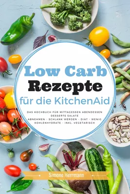 Low Carb Rezepte für die KitchenAid