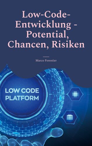 Low-Code-Entwicklung - Potential, Chancen, Risiken