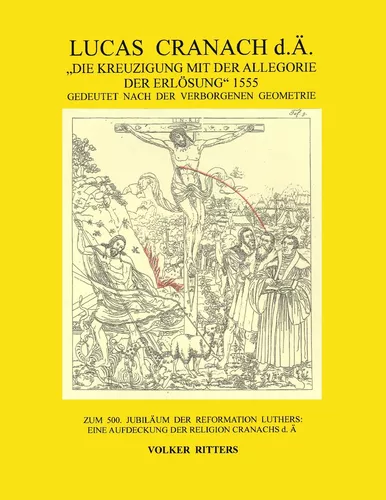 Lucas Cranach d.Ä.: "Die Kreuzigung mit der Allegorie der Erlösung", 1555