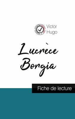 Lucrèce Borgia de Victor Hugo (fiche de lecture et analyse complète de l'oeuvre)