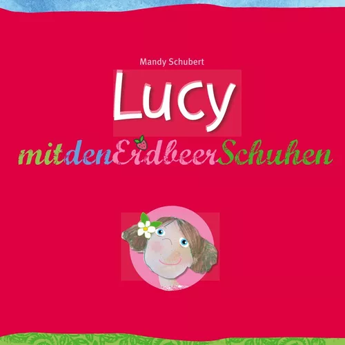 Lucy mit den Erdbeerschuhen
