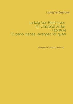 Ludwig Van Beethoven for Classical Guitar - Tablature