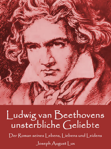 Ludwig van Beethovens unsterbliche Geliebte