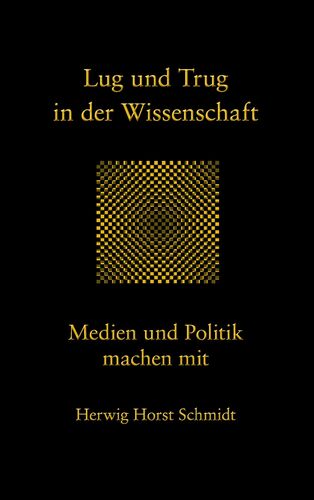 Lug und Trug in der Wissenschaft