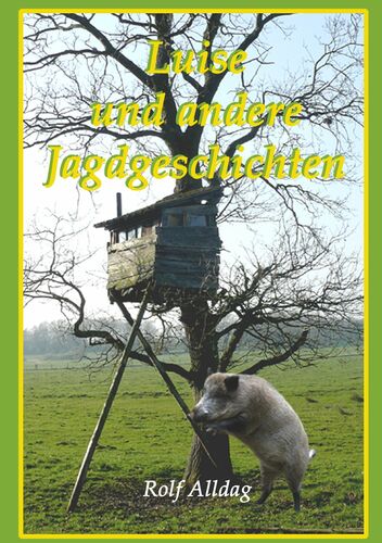 Luise und andere Jagdgeschichten
