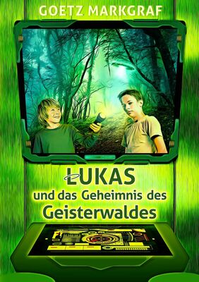 Lukas und das Geheimnis des Geisterwaldes