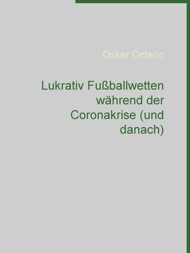 Lukrativ Fußballwetten während der Coronakrise (und danach)
