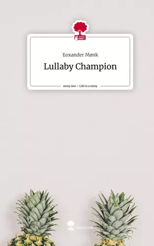 Lullaby Champion. Life is a Story - story.one