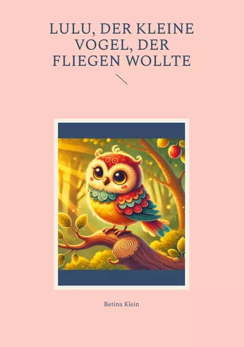 Lulu, der kleine Vogel, der fliegen wollte