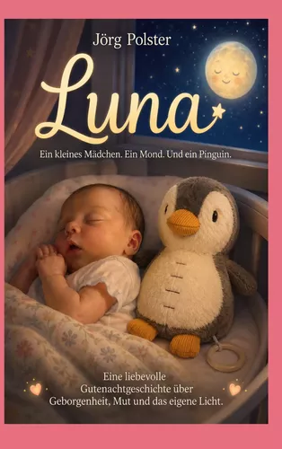 Luna  - Ein kleines Mädchen.  Ein Mond.  Und ein Pinguin.