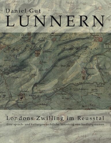 Lunnern. Londons Zwilling im Reusstal