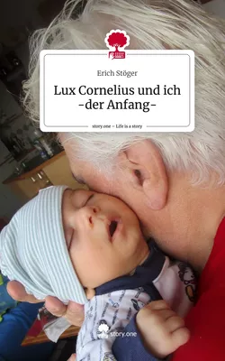 Lux Cornelius und ich -der Anfang-. Life is a Story - story.one